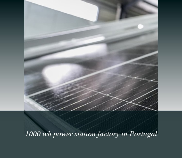 1000 wh power station factory in Portugal