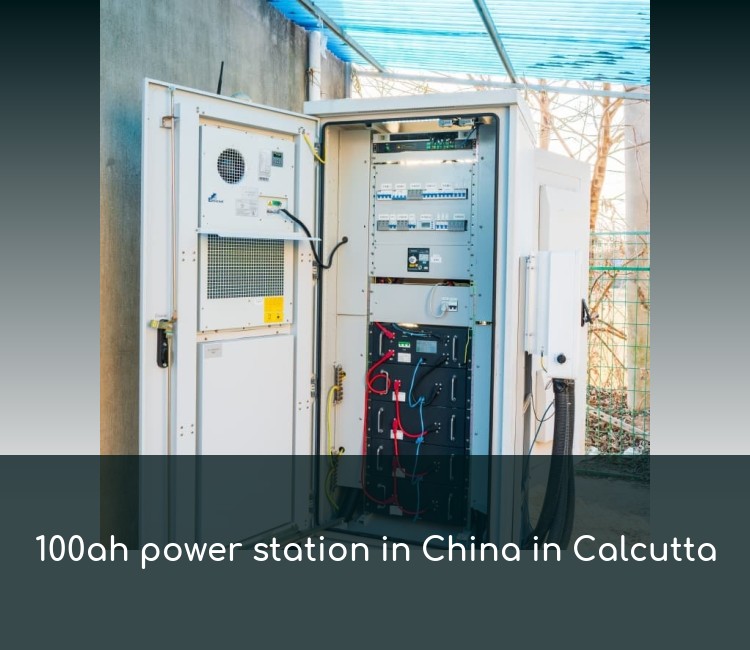 100ah power station in China in Calcutta