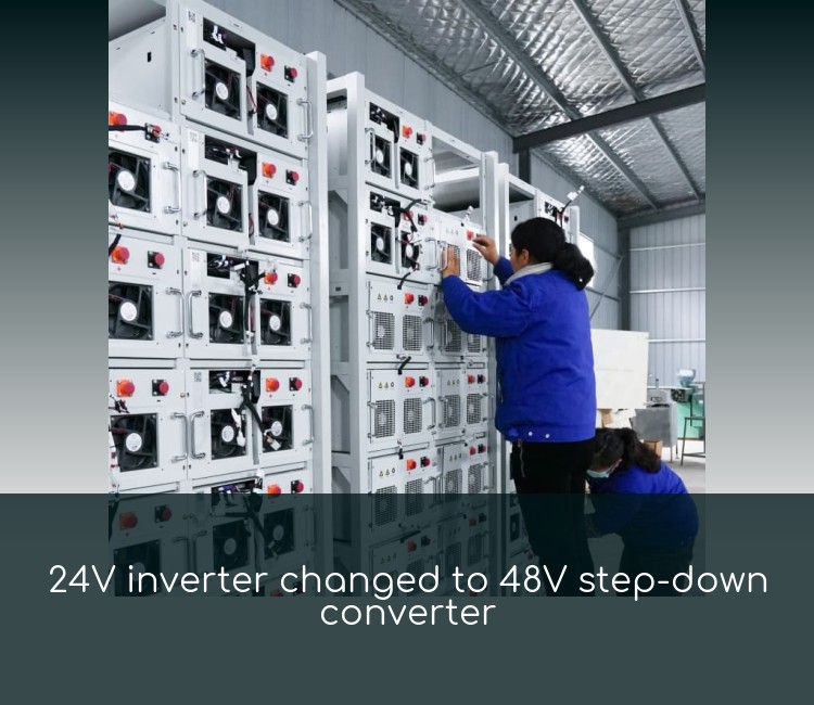 24V inverter changed to 48V step-down converter