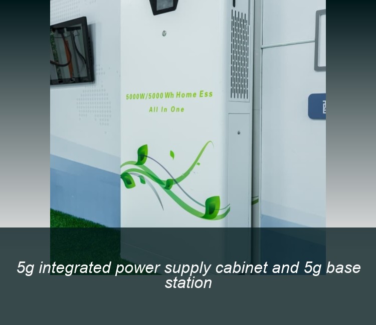 5g integrated power supply cabinet and 5g base station