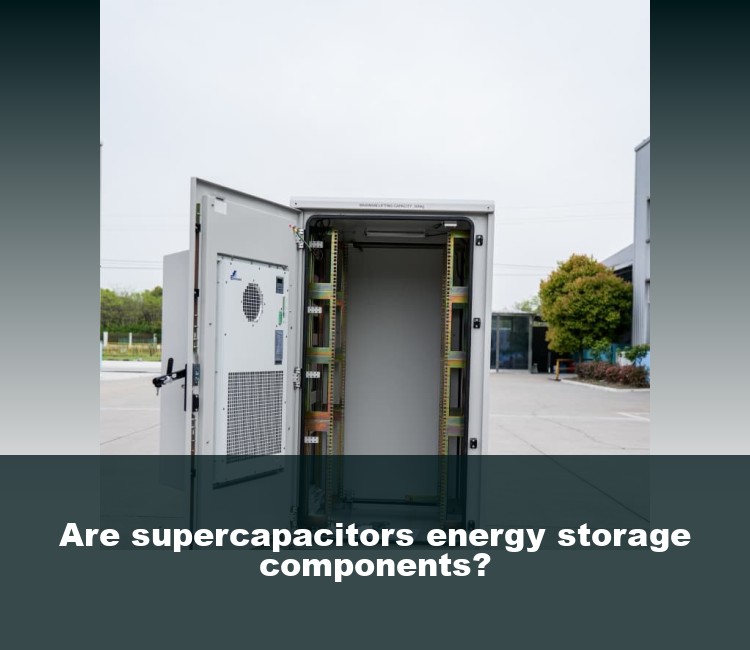Are supercapacitors energy storage components?