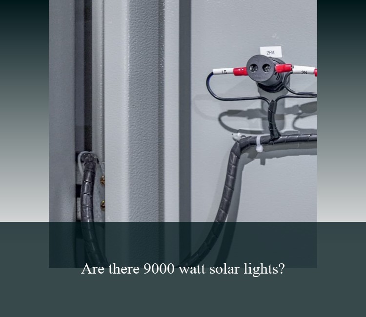 Are there 9000 watt solar lights?