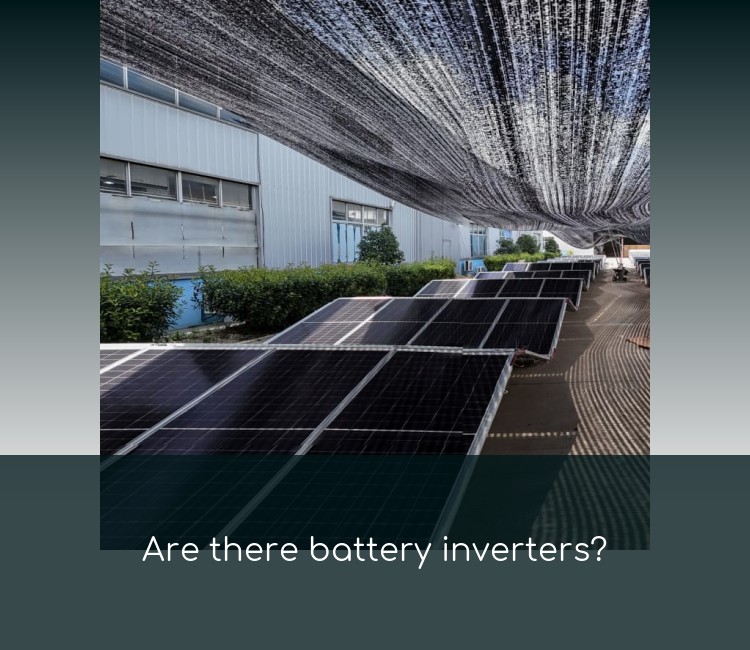 Are there battery inverters?