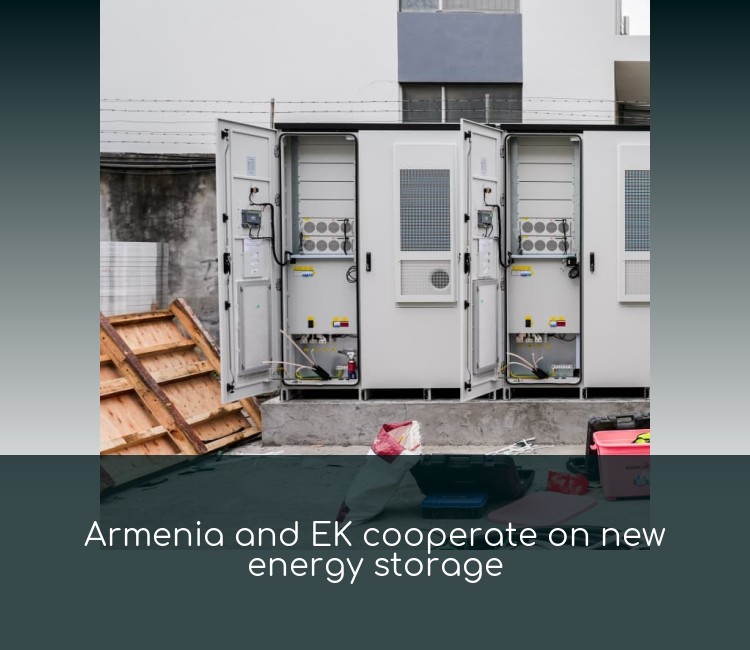 Armenia and EK cooperate on new energy storage