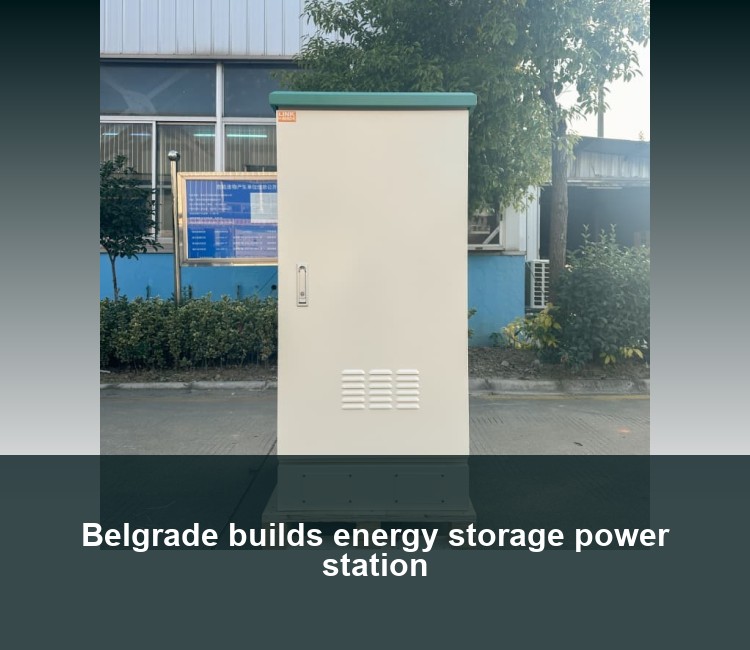Belgrade builds energy storage power station