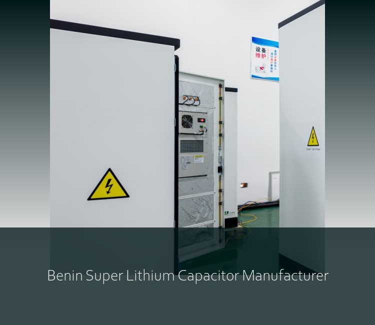Benin Super Lithium Capacitor Manufacturer