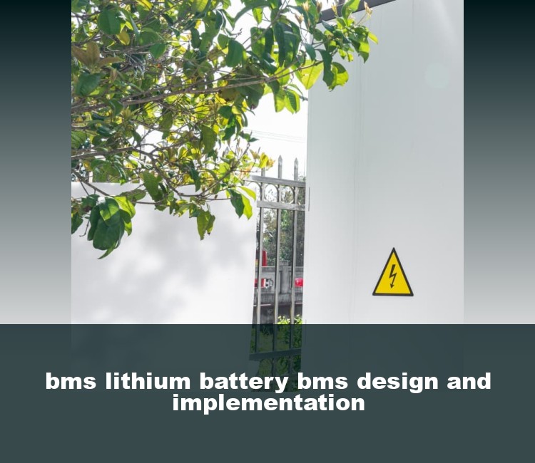 bms lithium battery bms design and implementation