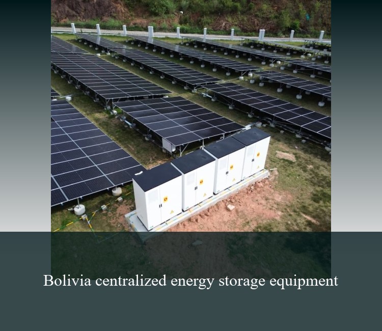 Bolivia centralized energy storage equipment