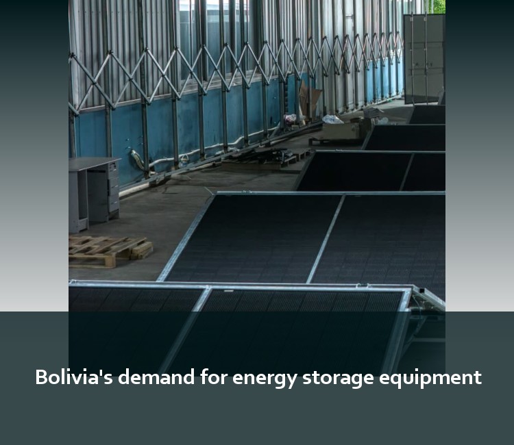 Bolivia's demand for energy storage equipment