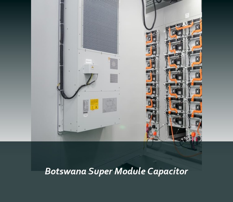 Botswana Super Module Capacitor