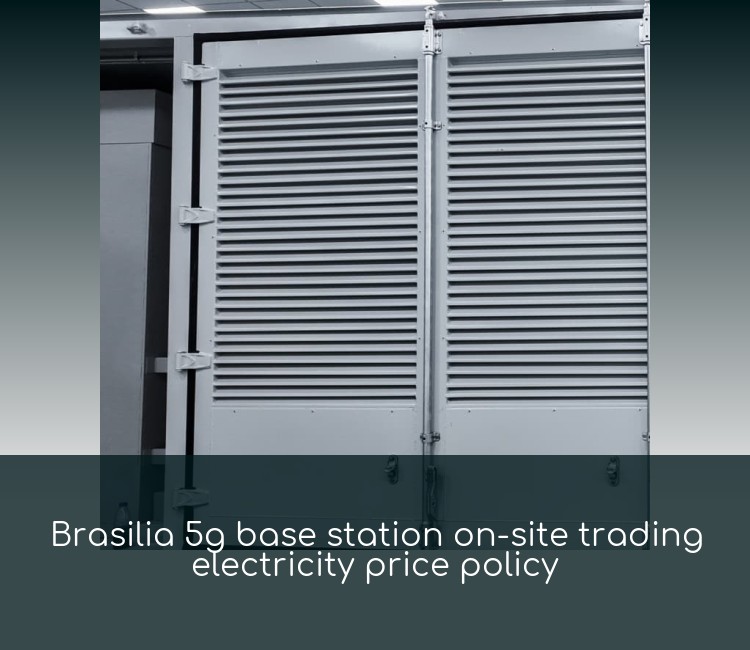 Brasilia 5g base station on-site trading electricity price policy