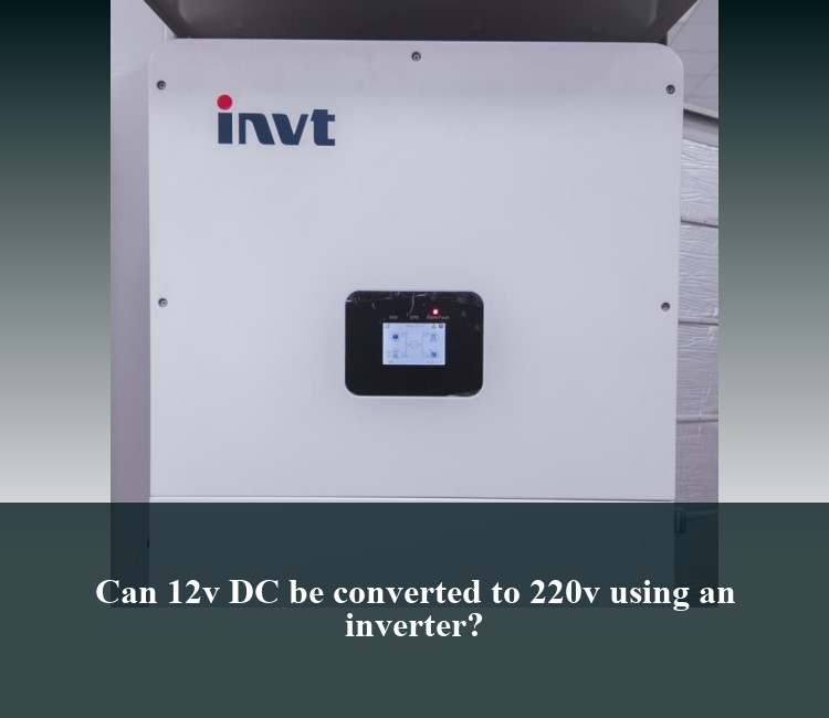 Can 12v DC be converted to 220v using an inverter?