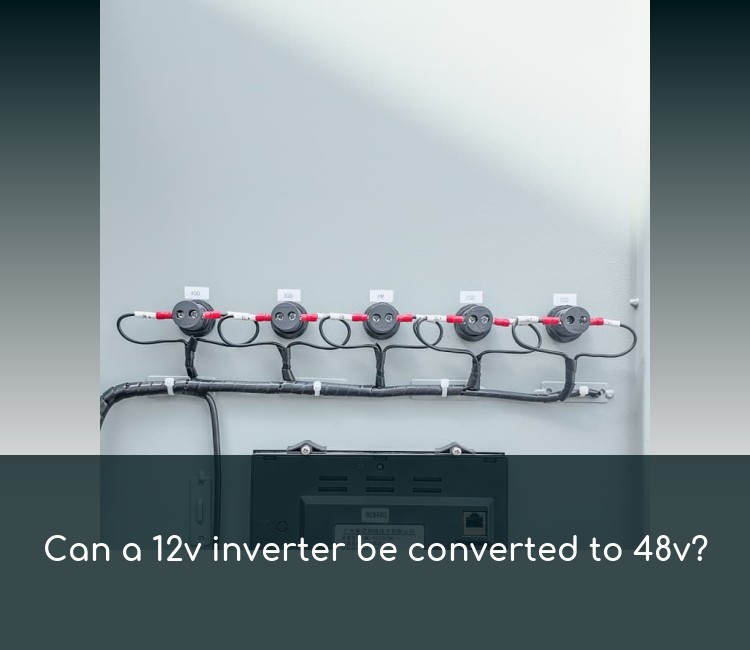 Can a 12v inverter be converted to 48v?