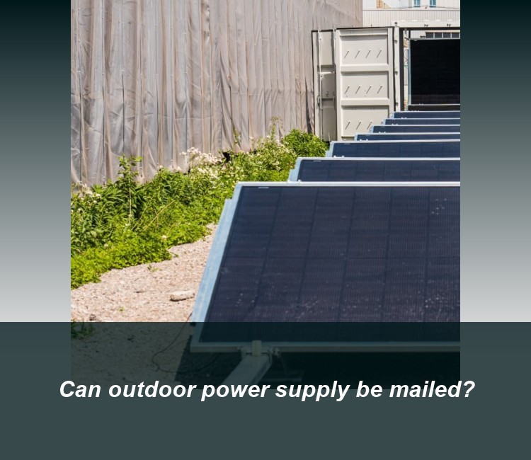 Can outdoor power supply be mailed?