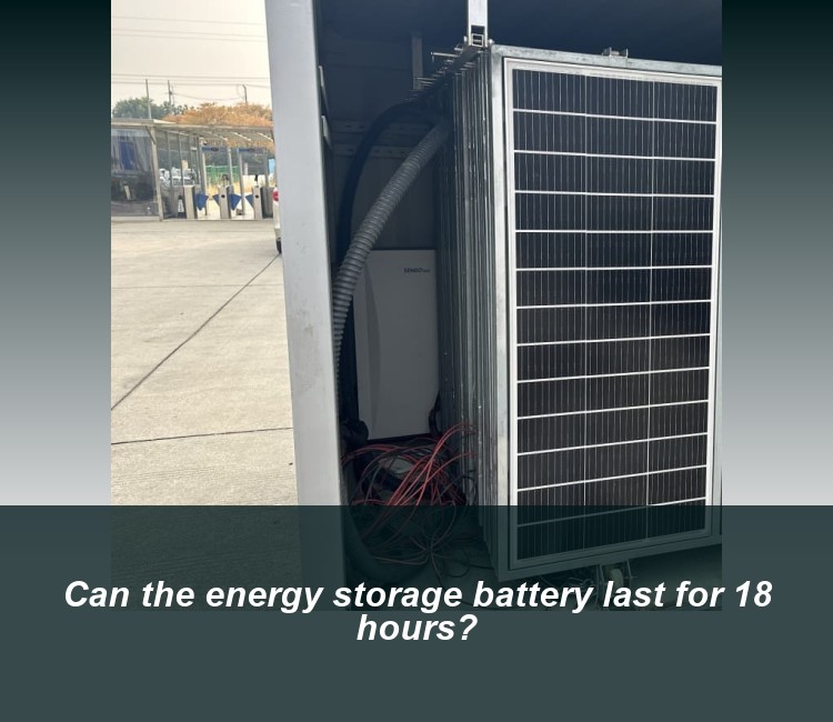 Can the energy storage battery last for 18 hours?