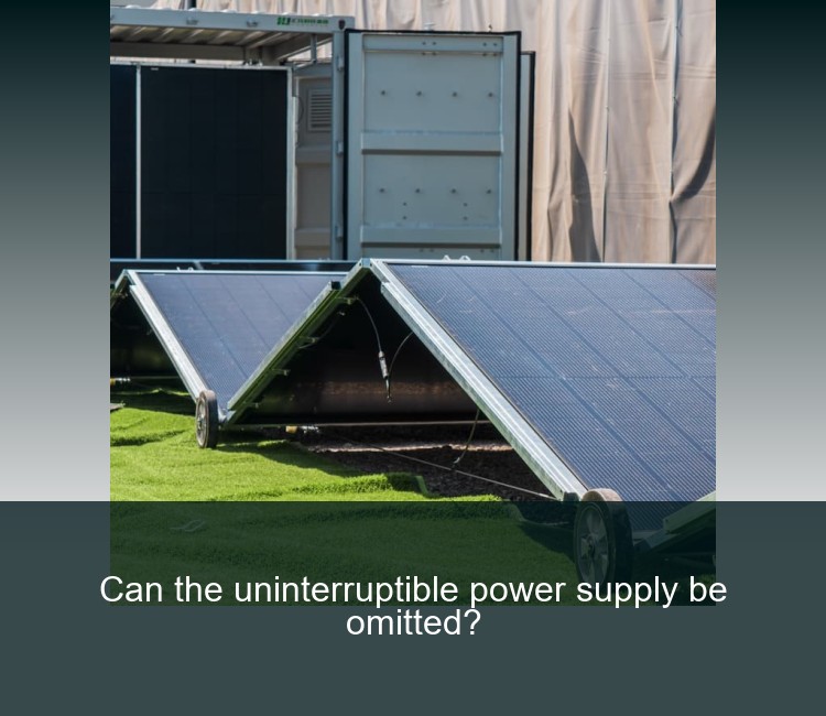 Can the uninterruptible power supply be omitted?
