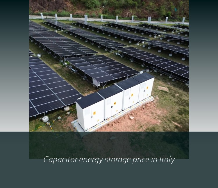 Capacitor energy storage price in Italy