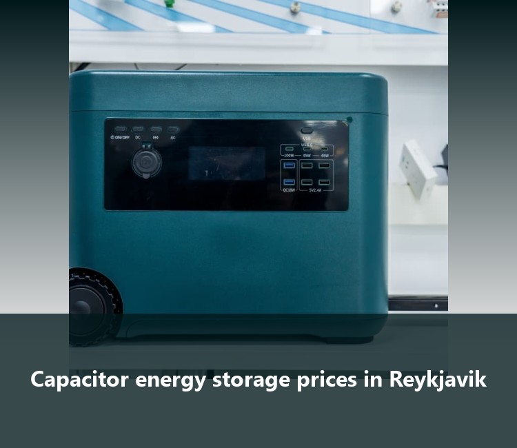 Capacitor energy storage prices in Reykjavik