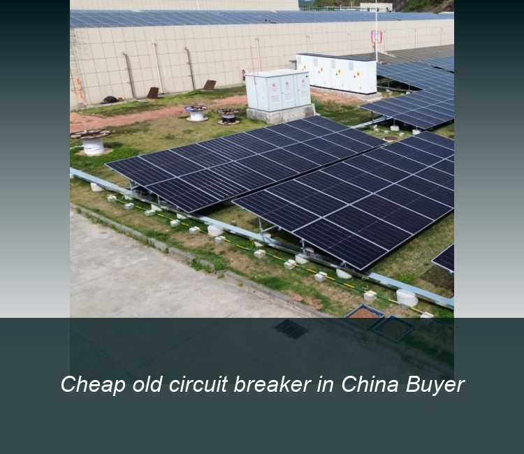 Cheap old circuit breaker in China Buyer