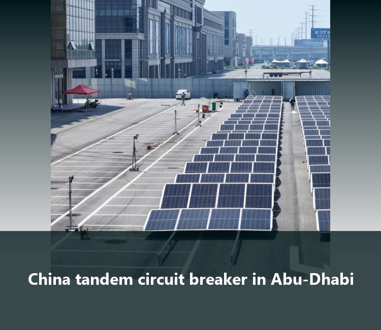 China tandem circuit breaker in Abu-Dhabi