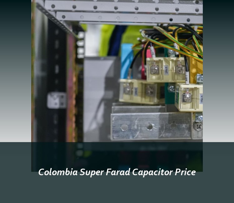 Colombia Super Farad Capacitor Price