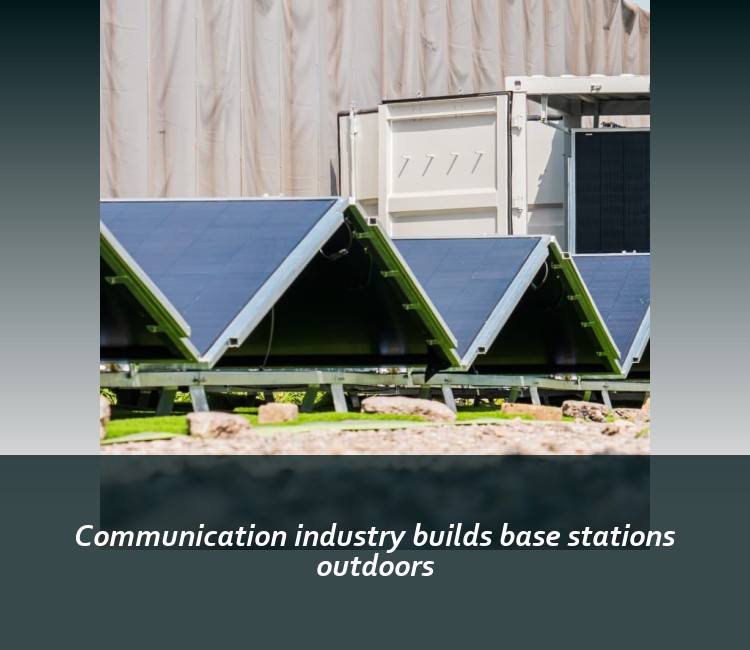 Communication industry builds base stations outdoors