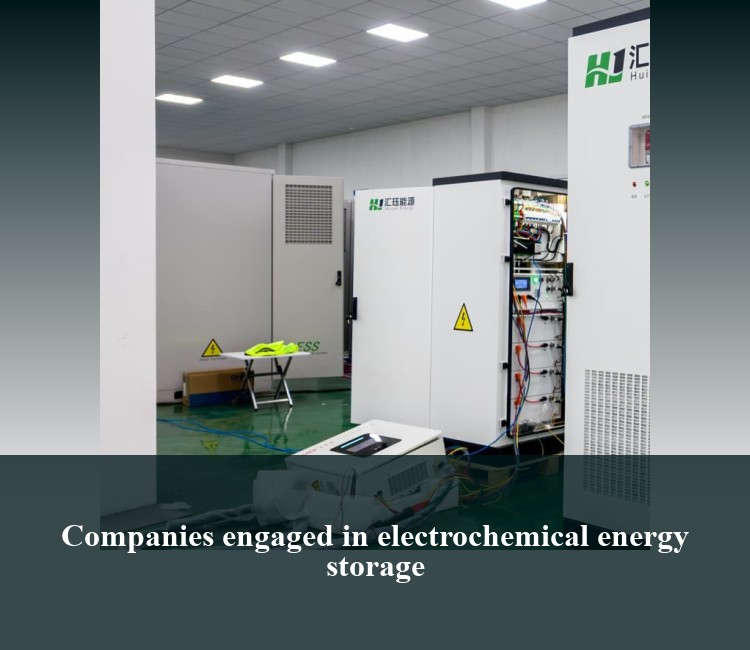 Companies engaged in electrochemical energy storage