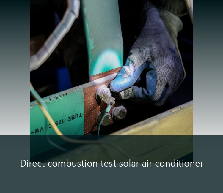 Direct combustion test solar air conditioner