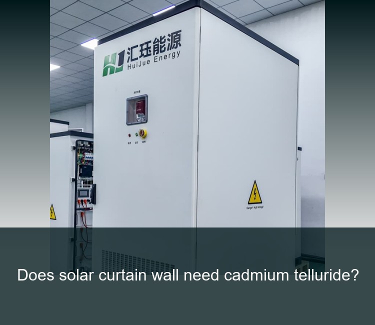 Does solar curtain wall need cadmium telluride?