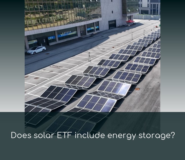 Does solar ETF include energy storage?