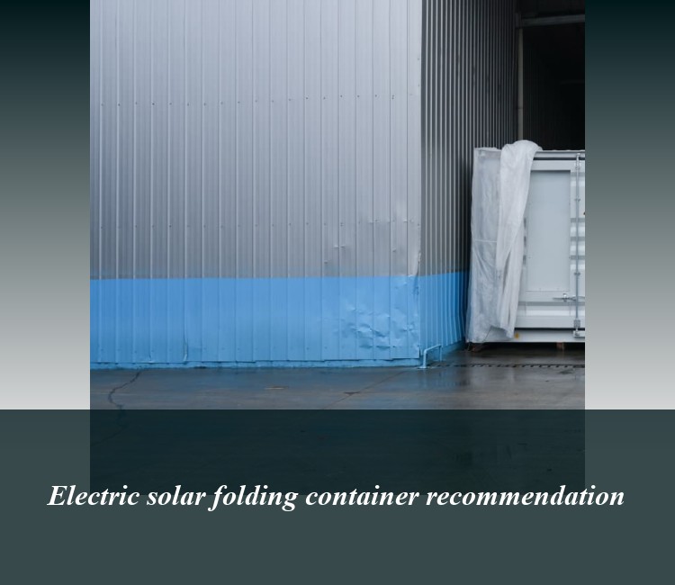 Electric solar folding container recommendation