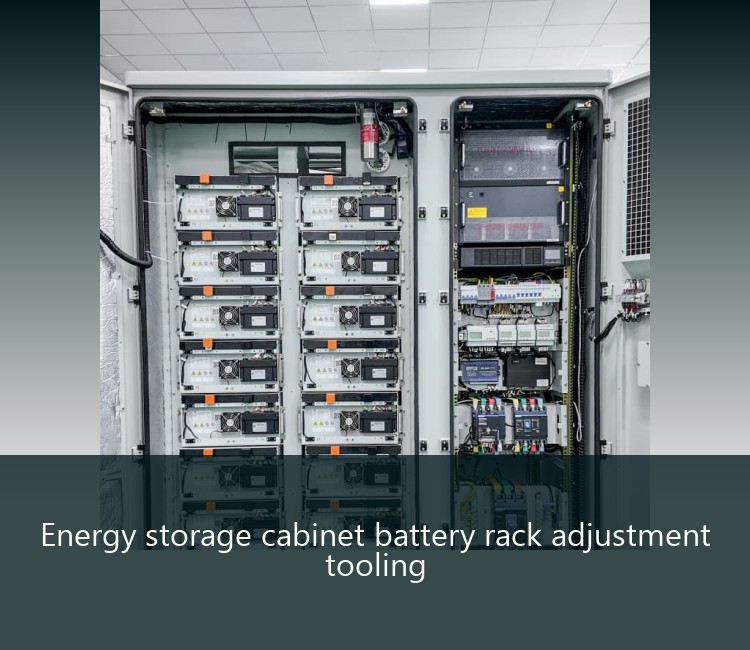 Energy storage cabinet battery rack adjustment tooling