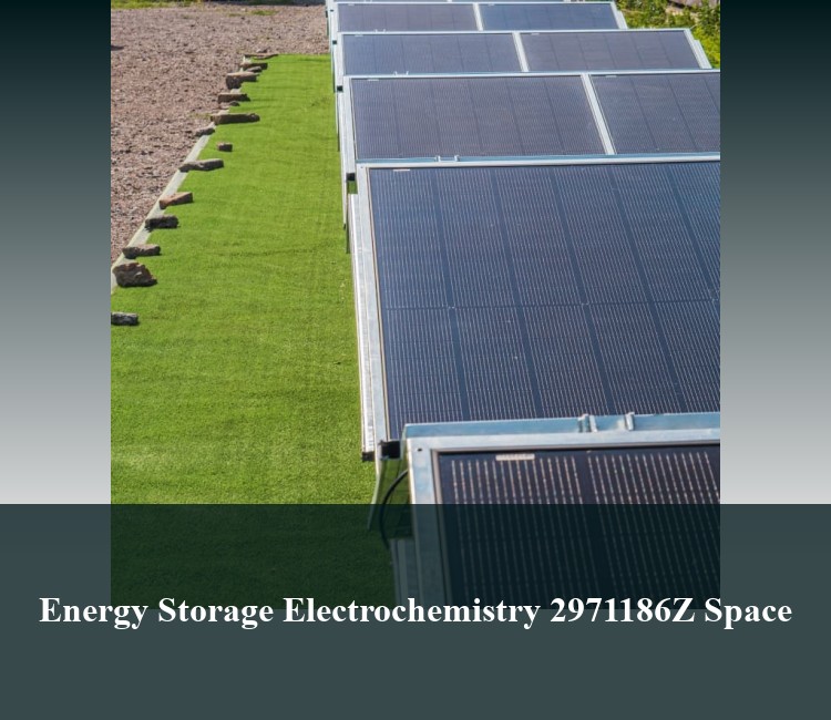 Energy Storage Electrochemistry 2971186Z Space