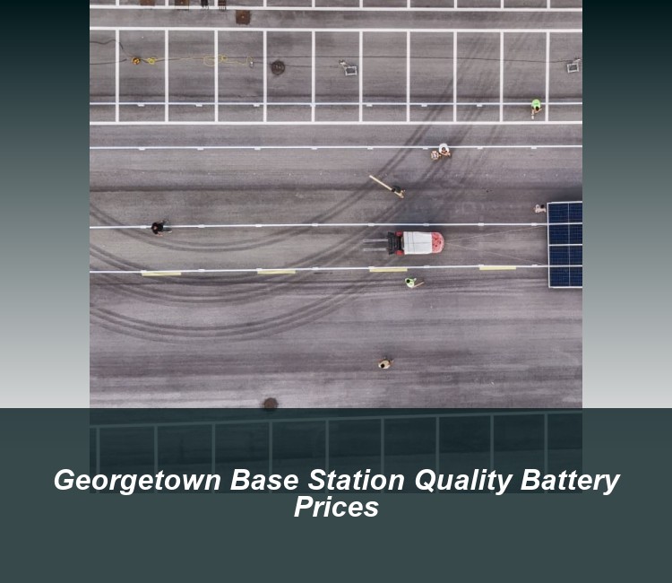 Georgetown Base Station Quality Battery Prices