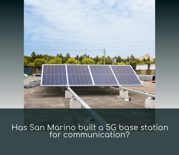 Has San Marino built a 5G base station for communication?