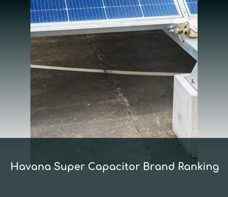 Havana Super Capacitor Brand Ranking