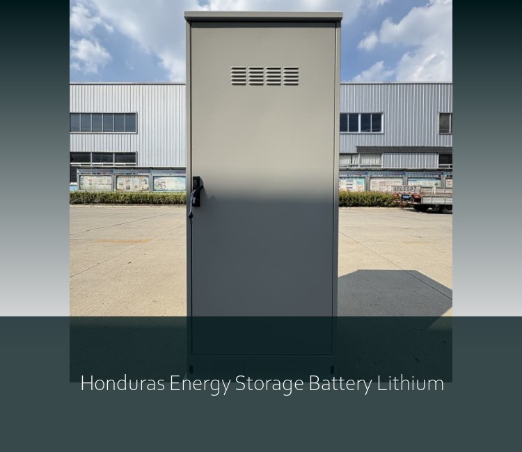 Honduras Energy Storage Battery Lithium