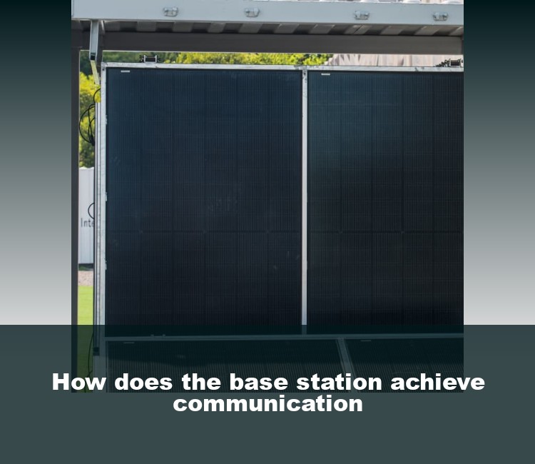 How does the base station achieve communication