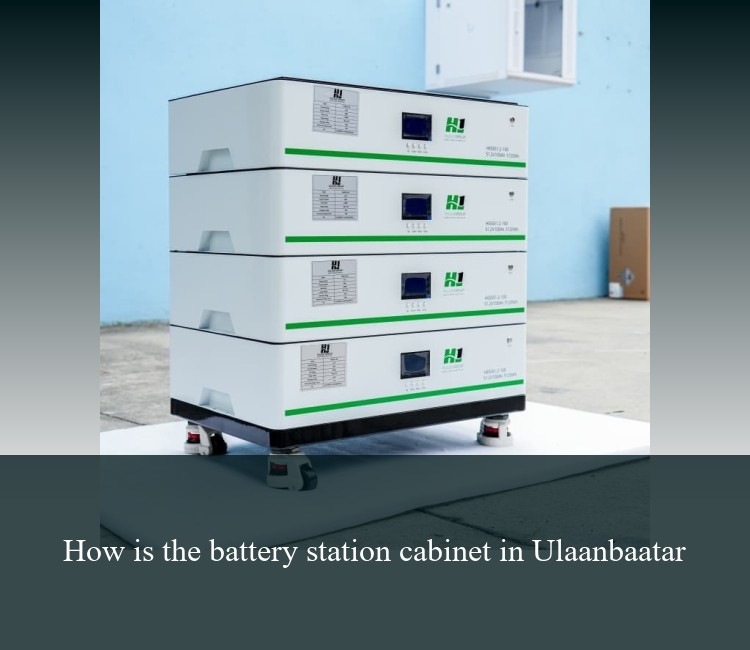 How is the battery station cabinet in Ulaanbaatar