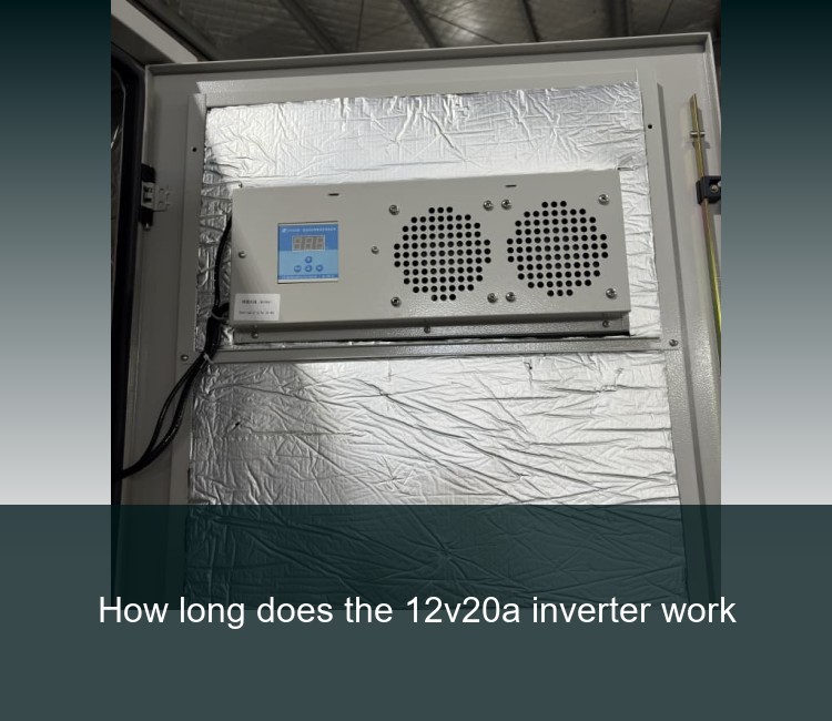 How long does the 12v20a inverter work