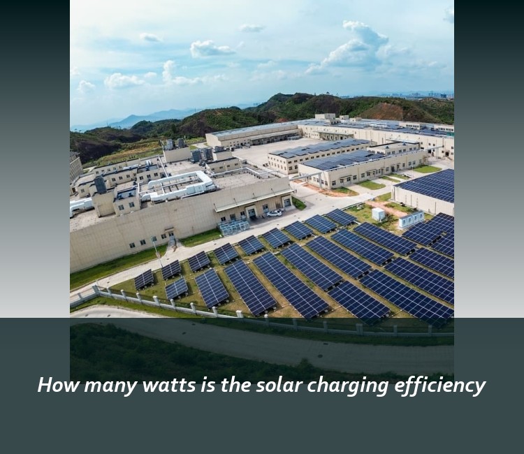 How many watts is the solar charging efficiency