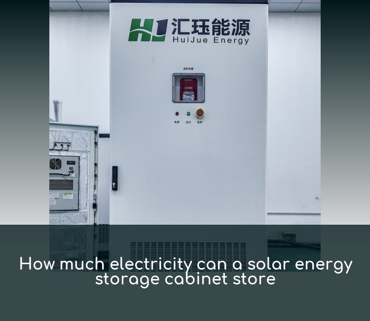 How much electricity can a solar energy storage cabinet store