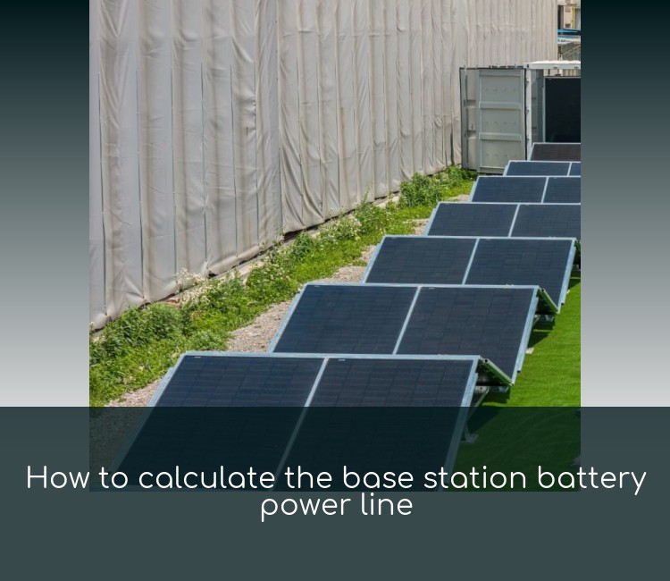 How to calculate the base station battery power line