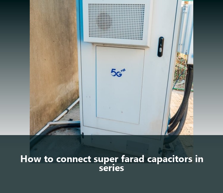 How to connect super farad capacitors in series