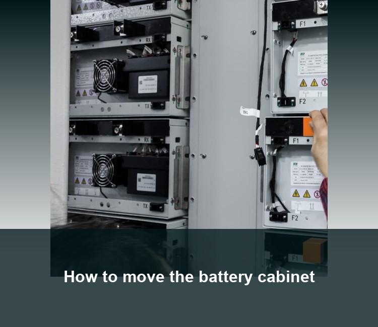 How to move the battery cabinet