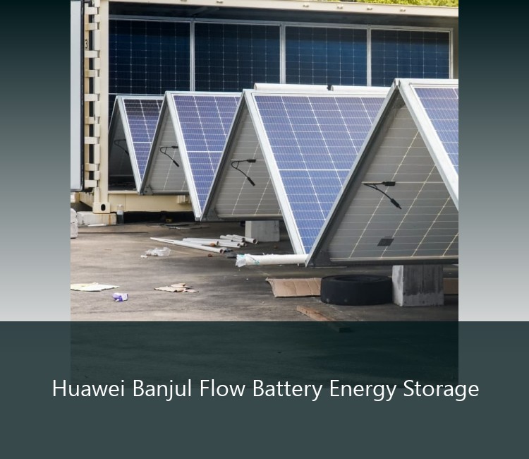 Huawei Banjul Flow Battery Energy Storage