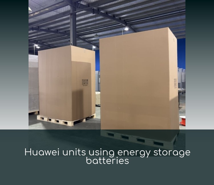 Huawei units using energy storage batteries