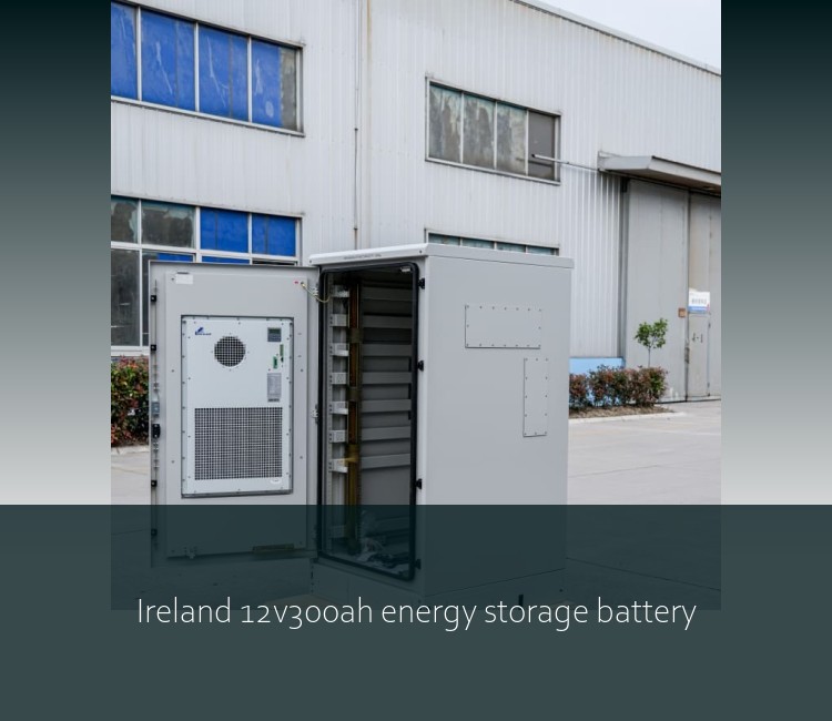 Ireland 12v300ah energy storage battery