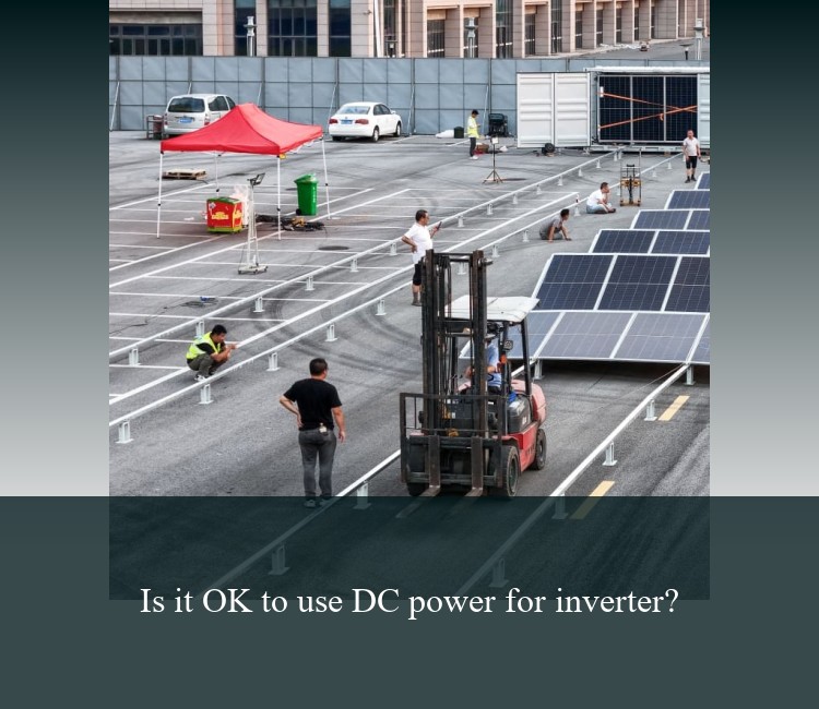 Is it OK to use DC power for inverter?