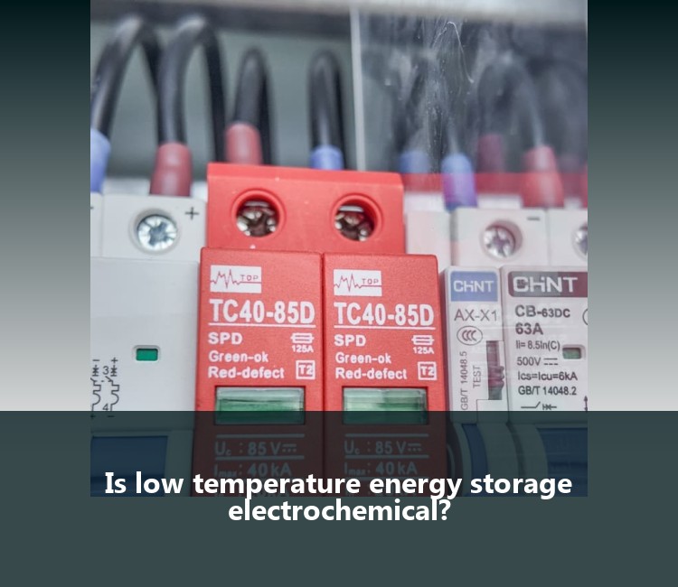 Is low temperature energy storage electrochemical?